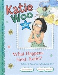 What happens next, Katie? :writing a narrative with Katie Woo 