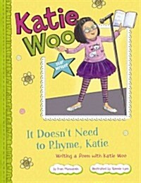 It Doesnt Need to Rhyme, Katie: Writing a Poem with Katie Woo (Paperback)