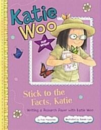 Stick to the Facts, Katie: Writing a Research Paper with Katie Woo (Paperback)