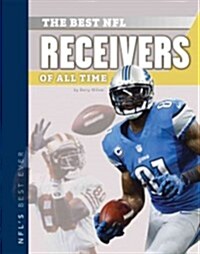 The Best NFL Receivers of All Time (Library Binding)