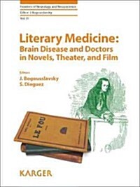 Literary Medicine: Brain Disease and Doctors in Novels, Theater, and Film (Hardcover, 1st)