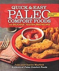 Quick & Easy Paleo Comfort Foods: 100+ Delicious Gluten-Free Recipes (Paperback)