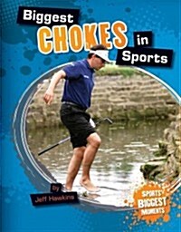 Biggest Chokes in Sports (Library Binding)