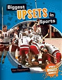 Biggest Upsets in Sports (Library Binding)