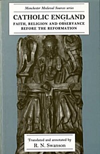 Catholic England : Faith, Religion and Observance Before the Reformation (Paperback, Rev ed)