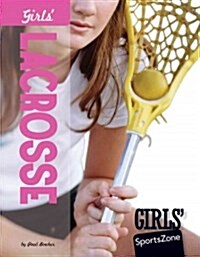 Girls Lacrosse (Library Binding)