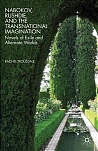 Nabokov, Rushdie, and the Transnational Imagination : Novels of Exile and Alternate Worlds (Paperback)