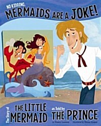 No Kidding, Mermaids Are a Joke!: The Story of the Little Mermaid as Told by the Prince (Paperback)