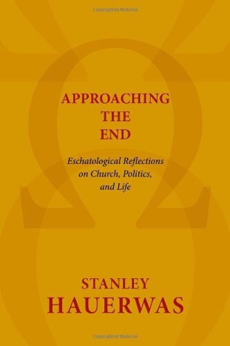 Approaching the End: Eschatological Reflections on Church, Politics, and Life (Paperback)