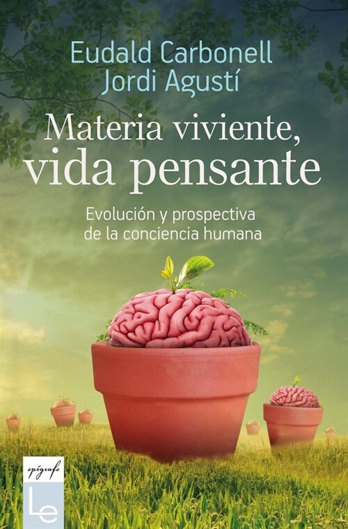 Materia Viviente, Vida Pensante: Evoluci? Y Prospectiva de la Consciencia Humana (Paperback)