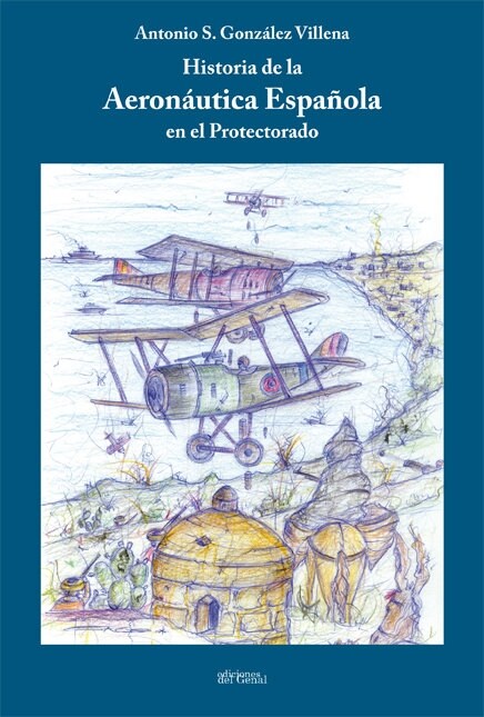 HISTORIA DE LA AERONAUTICA ESPANOLA EN EL PROTECTORADO (Book)
