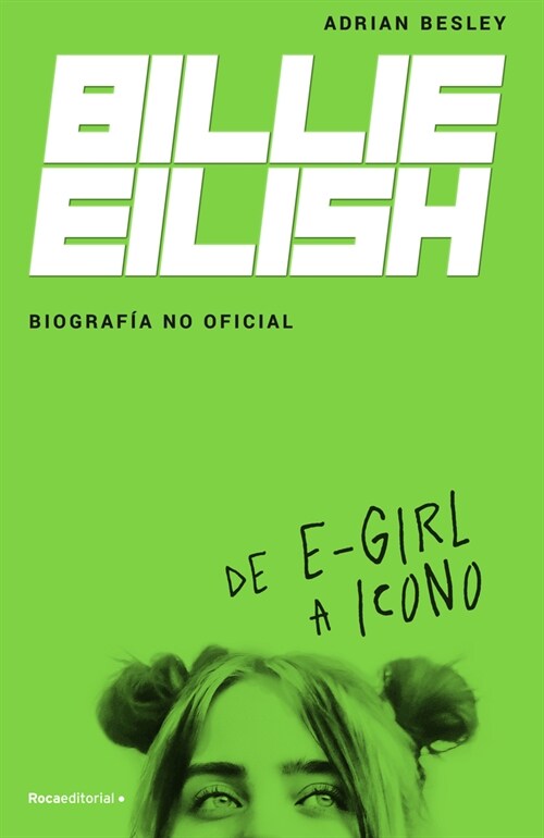 Billie Eilish: de E-Girl a Icono. La Biograf? No Official / From E-Girl to Icon: The Unofficial Biography (Paperback)