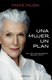Una Mujer, Un Plan / A Woman Makes a Plan. Advice for a Lifetime of Adventure, B Eauty, and Success (Hardcover)