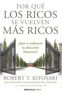 POR QUE LOS RICOS SE VUELVEN MAS RICOS (Book)