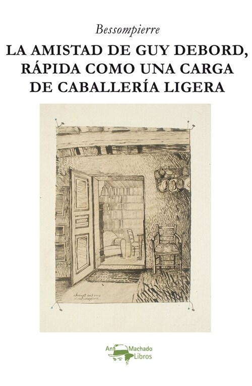 LA AMISTAD DE GUY DEBORD, RAPIDA COMO UNA CARGA DE CABALLERI (Book)