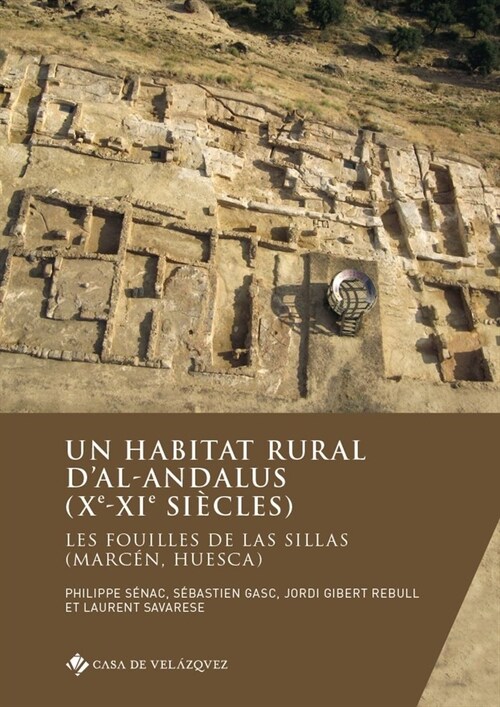 Un habitat rural dal-Andalus (Xe-XIe Si?les): Les fouilles de Las Sillas (Marc?, Huesca) (Paperback)