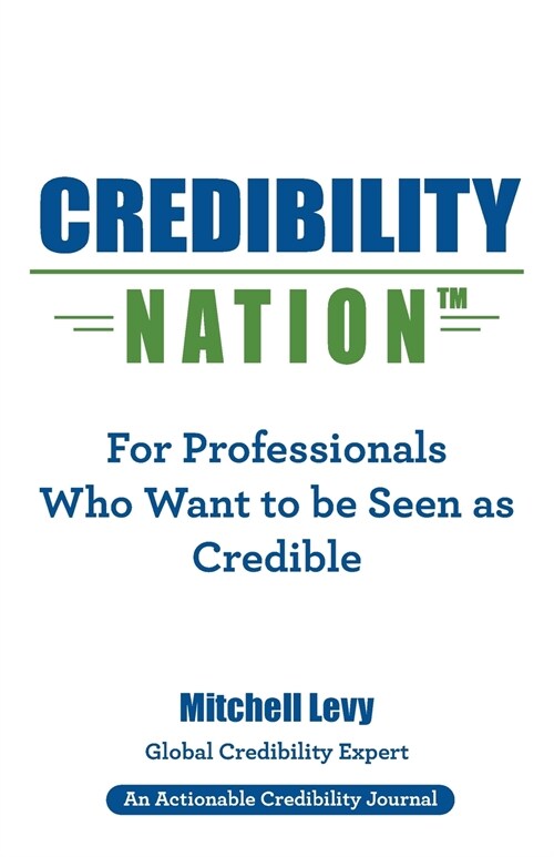 Credibility Nation: For Professionals Who Want to Be Seen as Credible (Paperback)