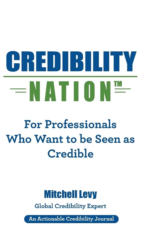 Credibility Nation: For Professionals Who Want to Be Seen as Credible (Hardcover)
