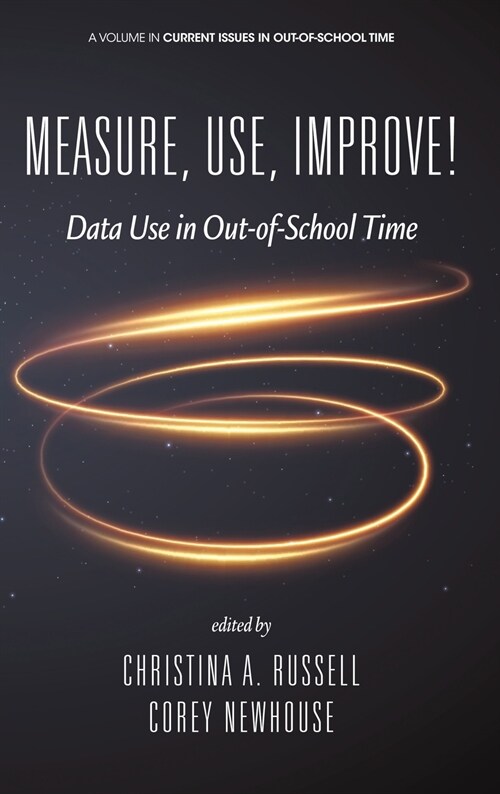 Measure, Use, Improve!: Data Use in Out-of-School Time (Hardcover)