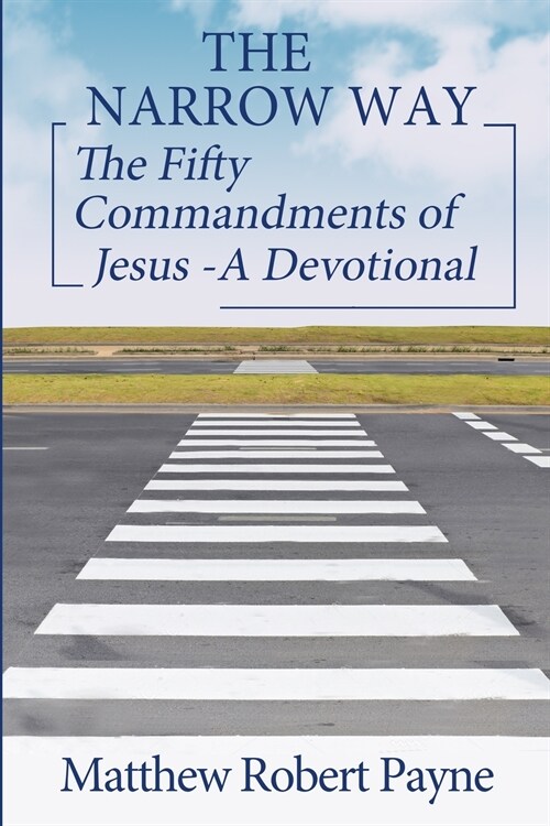 The Narrow Way: The Fifty Commandments of Jesus - A Devotional (The Narrow way Series Book 2) (Paperback)