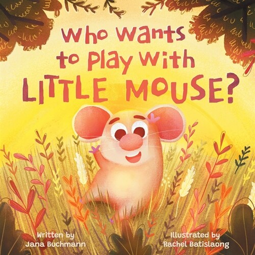 Who Wants To Play With Little Mouse? (Paperback)