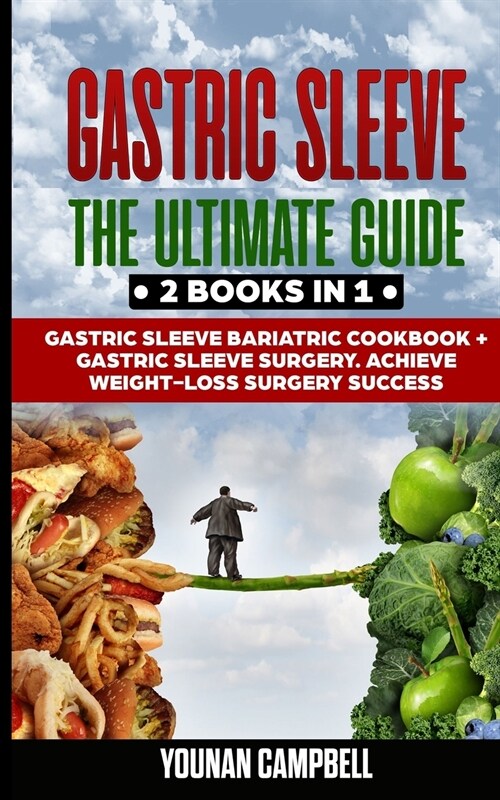 Gastric Sleeve: 2 Books in 1 - The Ultimate Guide: Gastric Sleeve Bariatric Cookbook + Gastric Sleeve Surgery. Achieve WeightLoss Surg (Paperback)