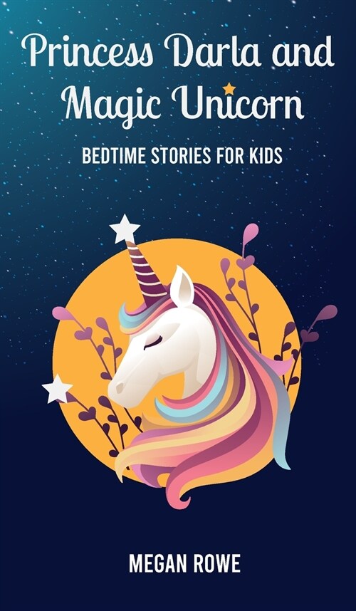 Princess Darla and Magic Unicorn Bedtime Stories for Kids: Help Your Children to Fall Asleep Fast, Feel Calm and Reduce Anxiety with Fantasy Short Sto (Hardcover)