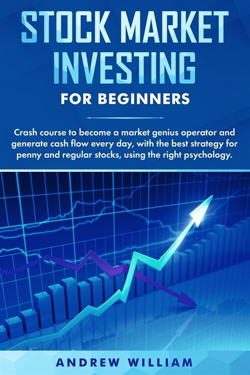 Stock market investing for beginners: Crash course to become a market genius operator and generate cash flow every day with the best strategy for penn (Paperback)