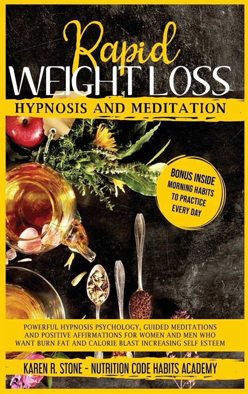 Rapid Weight Loss Hypnosis and Meditation: Powerful Hypnosis Psychology, Guided Meditations and Positive Affirmations For Women and Men. How to Burn F (Hardcover)