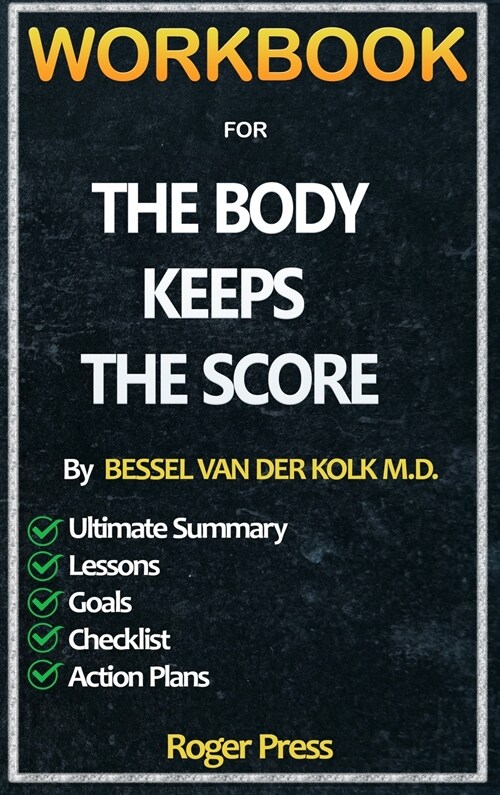 Workbook For The Body Keeps the Score: Brain, Mind, and Body in the Healing of Trauma (Hardcover)