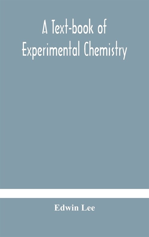 A text-book of experimental chemistry (with descriptive notes for students of general inorganic chemistry (Hardcover)