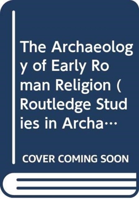 The Archaeology of Early Roman Religion (Hardcover)