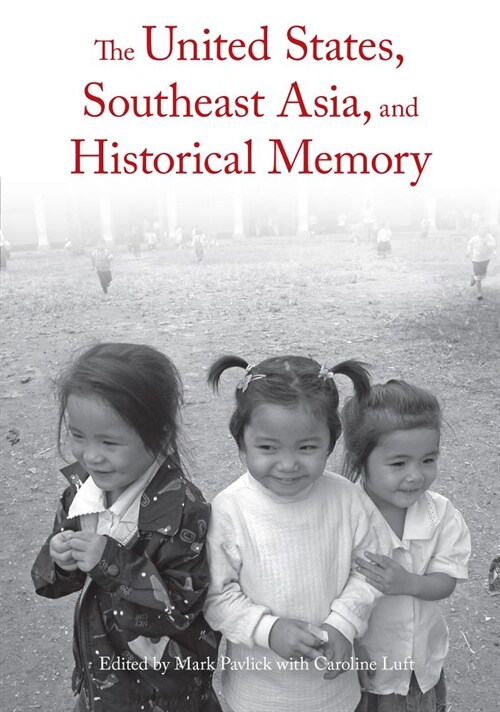 The United States, Southeast Asia, and Historical Memory (Paperback)