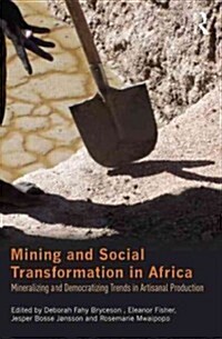 Mining and Social Transformation in Africa : Mineralizing and Democratizing Trends in Artisanal Production (Hardcover)