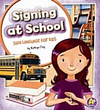 Signing at School: Sign Language for Kids (Hardcover)