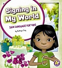 Signing in My World: Sign Language for Kids (Hardcover)