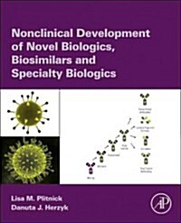 Nonclinical Development of Novel Biologics, Biosimilars, Vaccines and Specialty Biologics (Hardcover)