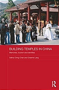 Building Temples in China : Memories, Tourism and Identities (Hardcover)
