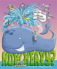 How Heavy?: Wacky Ways to Compare Weight (Paperback)