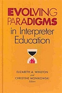 Evolving Paradigms in Interpreter Education: Volume 7 (Hardcover)