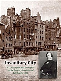 Insanitary City : Henry Littlejohn and the Condition of Edinburgh (Hardcover)