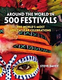 Around the World in 500 Festivals (Paperback)