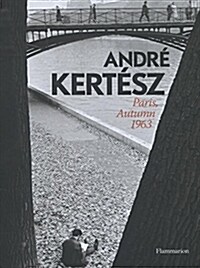 Andre Kertesz: Paris, Autumn 1963 (Hardcover)