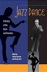 Jazz Dance: A History of the Roots and Branches (Hardcover)