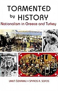 Tormented by History: Nationalism in Greece and Turkey (Hardcover)