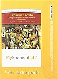 Mylab Spanish Without Pearson Etext -- Access Card -- For Espanol Escrito: Curso Para Hispanohablantes Bilingues (Multi Semester Access) (Hardcover, 6, Revised)