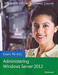 Administering Windows Server 2012: Exam 70-411 [With Workbook] (Paperback)