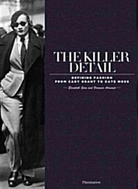 The Killer Detail: Defining Moments in Fashion: Sartorical Icons from Cary Grant to Kate Moss (Hardcover)