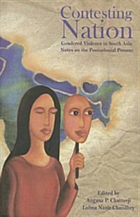 Contesting Nation: Gendered Violence in South Asia: Notes on the Postcolonial Present (Hardcover)