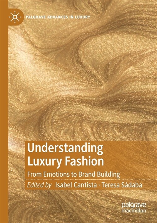 Understanding Luxury Fashion: From Emotions to Brand Building (Paperback, 2020)